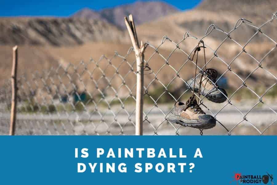 paintball isn't a dying sport but it is on a steady decline.